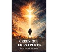 Crees Que Eres Fuerte: Un Libro de Autoayuda Para Personas Que No Encuentran Salida