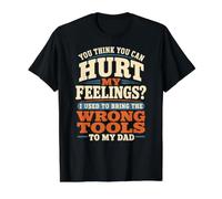 Crees Que Puedes herir mis Sentimientos, Herramientas equivocadas, papá Retro Camiseta gráfica económica, Hombre, Negro, S