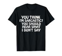 Crees Que Soy sarcástico Gracioso Humor Diciendo Cita Camiseta