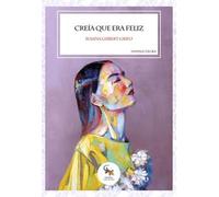 CREÍA QUE ERA FELIZ (NOVELA NEGRA)