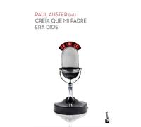 Creía que mi padre era Dios (Biblioteca Paul Auster)