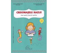 Creionasele hazlii. Grupa mare - Gabriela Berbeceanu, Smaranda Maria Cioflica, Elena Ilie, Daniela Dosa