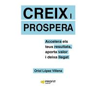 Creix i prospera: Accelera els teus resultats, aporta valor i deixa llegat (PROFIT)