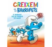 Creixem Amb Els Barrufets 5. El Barrufet Que Ho Trobava Tot Injust