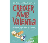 Créixer amb valentia: Un llibre que ajudarà els teus fills a conquerir les seves pors i a desenvolupar el seu potencial (Divulgació)