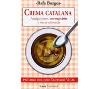 CREMA CATALANA: Amiguismo, corrupción y otras miserias (Fuera de Colección)