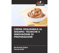 CREMA SPALMABILE AL SESAMO: TECNICHE E INNOVAZIONI DI PREPARAZIONE