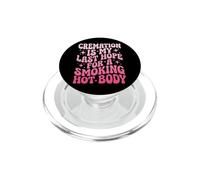 Cremation Is My Last Hope For A Smoking Hot Body Cremación PopSockets PopGrip para MagSafe