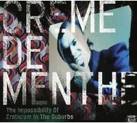 Creme de Menthe - The Impossibility of Eroticism in the Suburbs