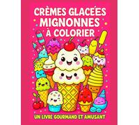 Crèmes Glacées Mignonnes à Colorier - 50 Dessins Gourmands et Amusants: Un livre de coloriage rempli de glaces et desserts mignons - Idéal pour ... pour protéger et encadrer les créations !