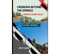 CREMONA BEYOND THE STRINGS: EXPLORING ITALY’S QUIET CULTURAL TREASURE