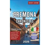 Cremona Chronicles 2026: Offbeat Italy Travel Guide: Violins, Towers & Northern Heritage
