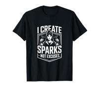 Creo chispas, no Excusas Soldadura Camiseta