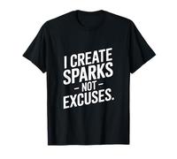 Creo chispas, no Excusas Soldadura Camiseta