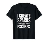 Creo chispas, no Excusas Soldadura Camiseta