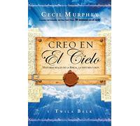 Creo En El Cielo: Historias Reales de La Biblia, La Historia y Hoy