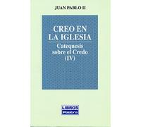 Creo En La Iglesia. IV: Catequesis sobre el Credo (IV): 22 (Libros Palabra)