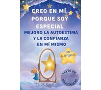 Creo en mí, porque soy especial: Mejoro la autoestima y la confianza en mí mismo