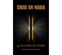 CREO EN NADA y no creo en todo: Las Certezas se heredan. La libertad se elige