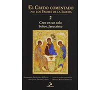 Creo En Un Solo Señor, Jesucristo: 2 (El Credo comentado por los Padres de la Iglesia)