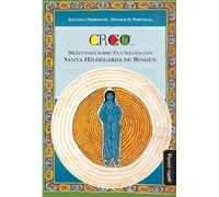 Creo... Meditando sobre fe e Iglesia con Santa Hildegarda de Bingen (SIN COLECCION)