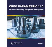 Creo Parametric 11.0: Advanced Assembly Design and Management