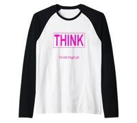Creo que aún no es ilegal Camiseta Manga Raglan