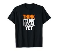 Creo Que aún no es Ilegal Declaración humorística Camiseta