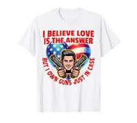 Creo Que el Amor es la Respuesta, Pero Tengo Armas por si acaso Camiseta