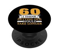 Creo Que envejecer tomaría más Tiempo más Feliz 60 PopSockets PopGrip Adhesivo