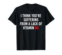 Creo que estás sufriendo de una falta de vitamina Camiseta