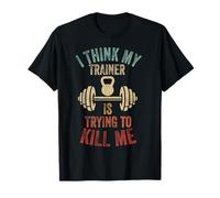 Creo que mi entrenador está tratando de matarme divertido entrenamiento de gimnasio Camiseta