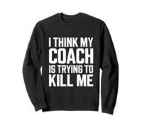 Creo que mi entrenador está tratando de matarme Sudadera