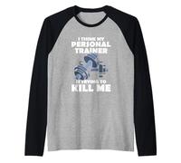 Creo Que mi Entrenador Personal está Tratando de matarme Gimnasio Fitness Camiseta Manga Raglan