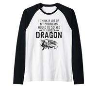 Creo Que Muchos de mis Problemas se resolverían si tuviera un dragón Camiseta Manga Raglan