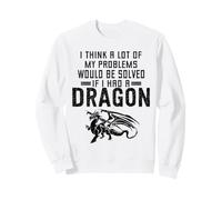 Creo Que Muchos de mis Problemas se resolverían si tuviera un dragón Sudadera