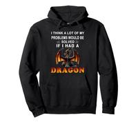 Creo Que Muchos de mis Problemas se resolverían si tuviera un dragón Sudadera con Capucha