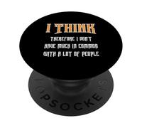 Creo Que, por lo Tanto, no Tengo Mucho en común con... PopSockets PopGrip Adhesivo