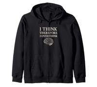 Creo que por lo tanto pienso demasiado en la filosofía del cerebro divertido Sudadera con Capucha