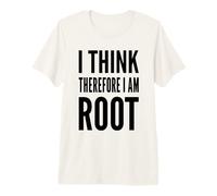 Creo Que por lo Tanto Soy Root - Diseño Administrativo Divertido Camiseta Premium