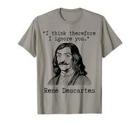 Creo Que por lo Tanto te ignoro - René Descartes Sarcastic Camiseta