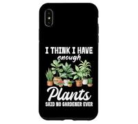 Creo Que Tengo suficientes Plantas Dijo Que ningún Jardinero Nunca Carcasa para iPhone XS MAX