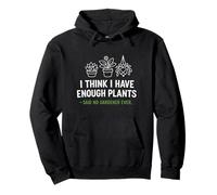 Creo Que Tengo suficientes Plantas Dijo Que no Hay Broma sarcástica de Jardinero Sudadera con Capucha
