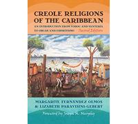 Creole Religions of the Caribbean: An Introduction from Vodou and Santeria to Obeah and Espiritismo (Religion, Race, and Ethnicity)