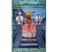 Creole Religions of the Caribbean, Third Edition: An Introduction (Religion, Race, and Ethnicity)