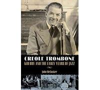 [Creole Trombone: Kid Ory and the Early Years of Jazz] (By: John McCusker) [published: January, 2013]