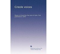 Creole voices: Poems in French by free men of color, first published in 1845