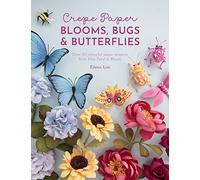 Crepe Paper Blooms, Bugs And Butterflies: Over 20 colourful paper projects from Miss Petal & Bloom