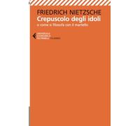 Crepuscolo degli idoli (Universale economica. I classici)