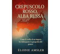 Crepuscolo Rosso, Alba Russa: La fine dell’URSS (1991) e la nascita della Federazione Russa nel sistema mondiale